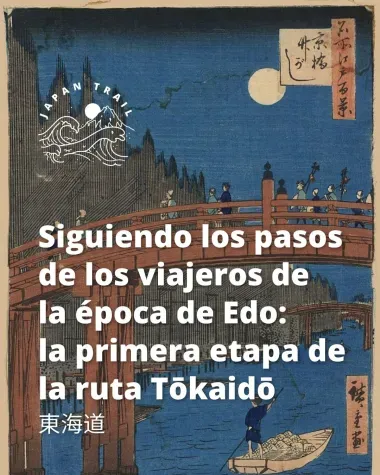 Siguiendo los pasos de los viajeros de la época de Edo: la primera etapa de la ruta Tokaido